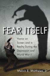 Fear Itself-Horror on Screen and in Reality During the Depressio - Click Image to Close