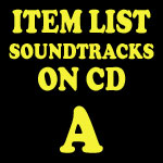 Soundtrack CD Item List: A