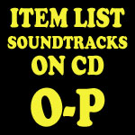 Soundtrack CD Item List: O-P