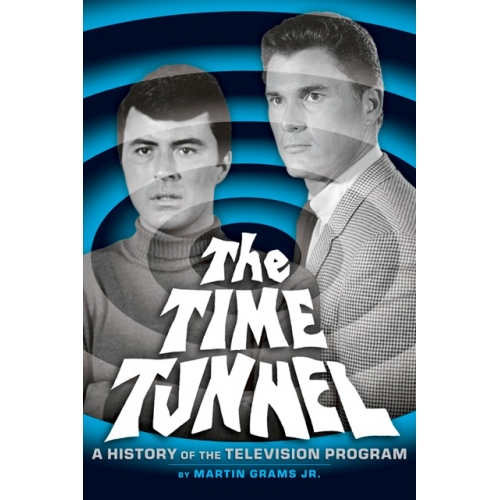 The Time Tunnel: A History Of The Television Series - Click Image to Close