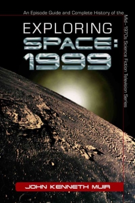 Space 1999 Exploring Space 1999 An Episode Guide and Complete History of Book - Click Image to Close