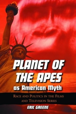 Planet of the Apes As American Myth: Race And Politics in the Fi - Click Image to Close