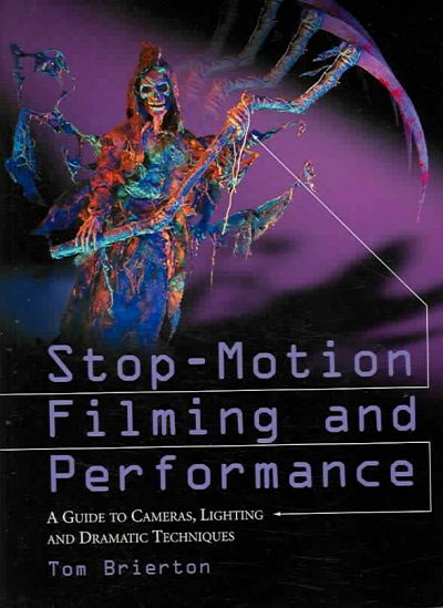 Stop-Motion Filming and Performance Book by Tom Brierton - Click Image to Close