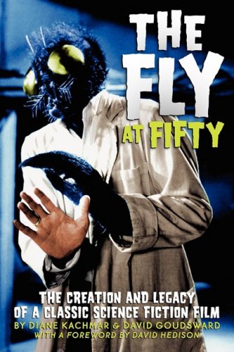 THE FLY AT FIFTY: THE CREATION AND LEGACY OF A CLASSIC SCIENCE FICTION FILM - Click Image to Close